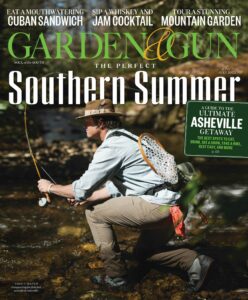 Garden & Gun – June-July 2022
