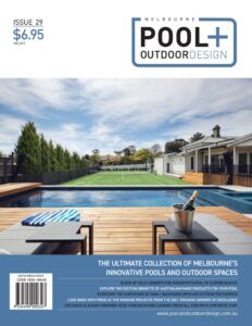 Melbourne Pool + Outdoor Living – Issue 29 2022