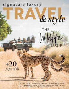 Signature Luxury Travel & Style – The Wildlife Issue 2022