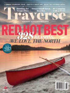 Traverse, Northern Michigan’s Magazine – Summer 2022