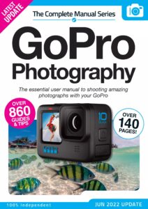 The Complete GoPro Photography Manual – 14th Edition, 2022