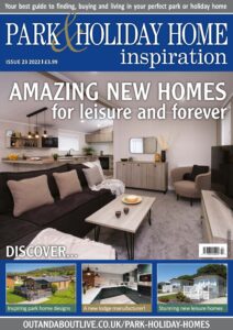 Park & Holiday Home Inspiration – Issue 23 – August 2022