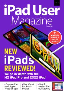 iPad User Magazine – Issue 84, 2022