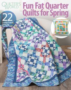 Quilter’s World – Fun Fat Quarter Quilts for Spring, 2023