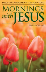 Mornings with Jesus – March-April 2023