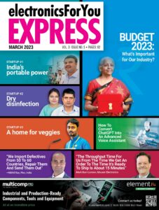 Electronics For You Express – March 2023