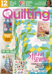 Love Patchwork & Quilting – Issue 122, 2023