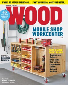 WOOD Magazine – Issue 289, July 2023