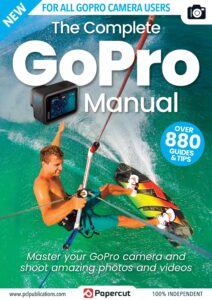 The Complete GoPro Photography Manual – 18th Edition, 2023