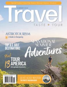 Travel, Taste and Tour – Summer 2023