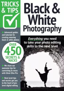 Black & White Photography Tricks and Tips – 15th Edition, 2023
