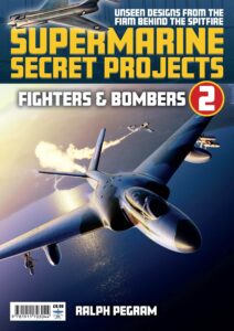 Supermarine Secret Projects Vol 2 – Fighters and Bombers