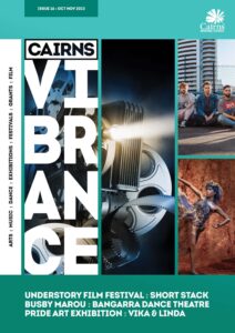 Cairns Vibrance – Issue 16 – October-November 2023