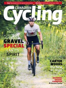 Canadian Cycling Magazine – Vol  14 Issue 5, Gravel Special…
