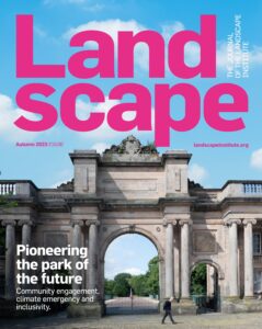 Landscape, the journal of the Landscape Institute Autumn 2023