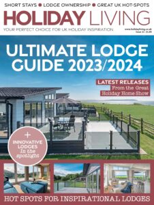 Holiday Living – Issue 32 Ultimate Lodge Guide, 2023-2024