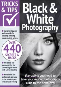 Black & White Photography Tricks and Tips – 16th Edition, 2023