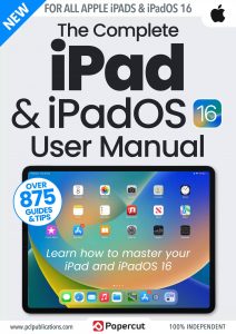 The Complete iPad & iPadOS 16 User Manual – 4th Edition 2023