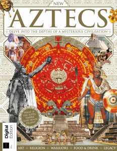 All About History Aztecs – 6th Edition – February 2024