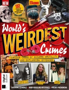 Real Crime – World’s Weirdest Crimes – 1st Edition 2024