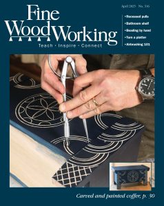 Fine Woodworking – Issue 316, April 2025